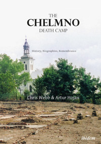 The Chelmno Death Camp - Artur Hojan - E-Book