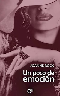Un poco de emoción - Joanne Rock - E-Book