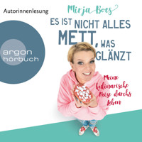 Es ist nicht alles Mett, was glänzt - Meine kulinarische Reise durchs Leben (Ungekürzte Lesung) - Mirja Boes - Hörbuch