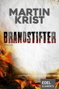 Brandstifter - Martin Krist - E-Book