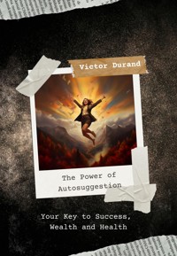 The Power of Autosuggestion - Victor Durand - E-Book