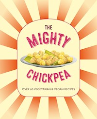 The Mighty Chickpea - Ryland Peters & Small - E-Book