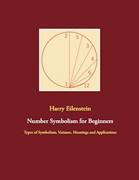 Number Symbolism for Beginners - Harry Eilenstein - E-Book