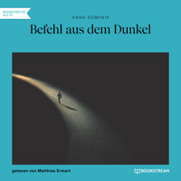 Befehl aus dem Dunkel (Ungekürzt) - Hans  Dominik - Hörbuch