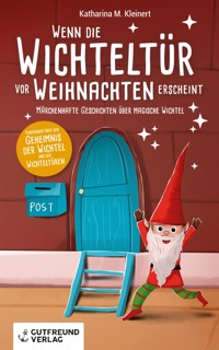 Wenn die Wichteltür vor Weihnachten erscheint - Katharina M. Kleinert - E-Book