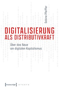 Digitalisierung als Distributivkraft - Sabine Pfeiffer - kostenlos E-Book