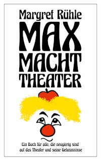 Max macht Theater - Rühle Margret - E-Book