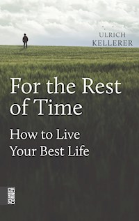 For the Rest of Time - Ulrich Kellerer - E-Book