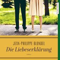 Die Liebeserklärung - Jean-Philippe Blondel - Hörbuch