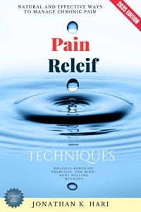 Pain Relief Techniques: - Jonathan K. Hari - E-Book