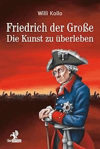 Friedrich der Große - Willi Kollo - E-Book