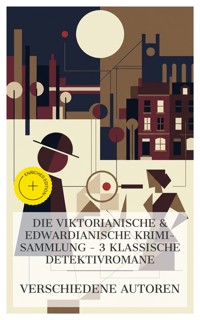 Die Viktorianische & Edwardianische Krimi-Sammlung – 3 klassische Detektivromane - Wilkie Collins - E-Book