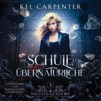 Die Schule für Übernatürliche 3 - Magische Akademie Hörbuch - Kel Carpenter - Hörbuch