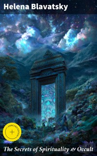 The Secrets of Spirituality & Occult - Helena Blavatsky - E-Book