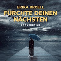 Fürchte Deinen Nächsten - Frauenkrimi (Ungekürzt) - Erika Kroell - Hörbuch