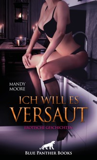 Ich will es versaut | Erotische Geschichten - Mandy Moore - E-Book