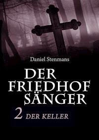 Der Friedhofsänger 2: Der Keller - Daniel Stenmans - E-Book
