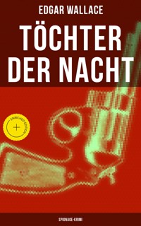 Töchter der Nacht (Spionage-Krimi) - Edgar Wallace - E-Book