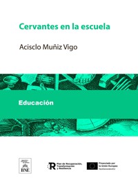 Cervantes en la escuela - Miguel de Cervantes Saavedra - kostenlos E-Book