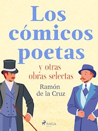 Los cómicos poetas y otras obras selectas - Ramón de la Cruz - E-Book