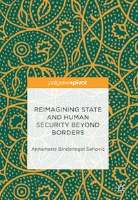 Reimagining State and Human Security Beyond Borders - Annamarie Bindenagel Šehović - E-Book