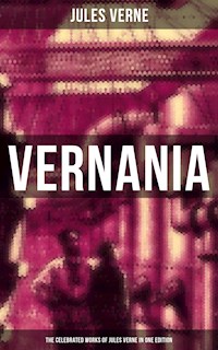 Vernania: The Celebrated Works of Jules Verne in One Edition - Jules Verne. - E-Book