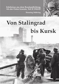 Von Stalingrad bis Kursk - Henning Stühring - E-Book