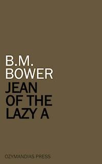 Jean of the Lazy A - B.m. Bower - E-Book