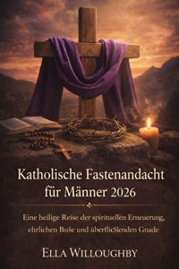 Katholische Fastenandacht für Männer 2026 - ELLA WILLOUGHBY - E-Book