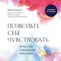Позвольте себе чувствовать. Искусство управления эмоциями - Марк Брэкетт - Hörbuch