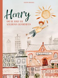 Henry und die Stadt der verlorenen Eigenschaften - Kerstin Gruchala - E-Book