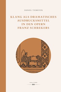 Klang als dramatisches Ausdrucksmittel in den Opern Franz Schrekers - Daniel Tiemeyer - E-Book