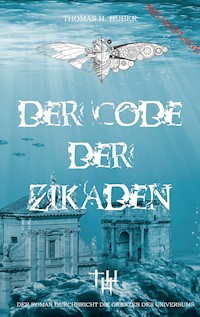 Der Code der Zikaden - Thomas H. Huber - E-Book