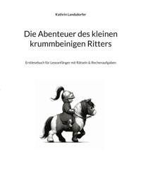 Die Abenteuer des kleinen krummbeinigen Ritters - Kathrin Landsdorfer - E-Book