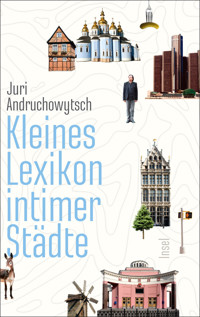 Kleines Lexikon intimer Städte - Juri Andruchowytsch - E-Book