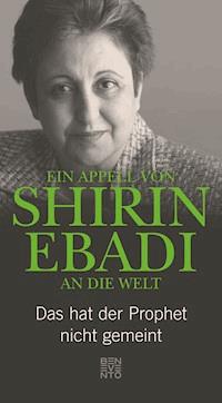 Ein Appell von Shirin Ebadi an die Welt - Shirin Ebadi - kostenlos E-Book