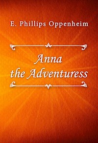 Anna the Adventuress - E. Phillips Oppenheim - E-Book