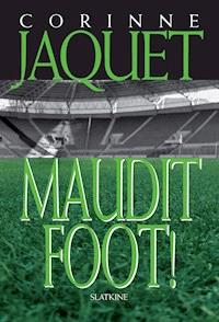 Maudit Foot - Corinne Jaquet - E-Book