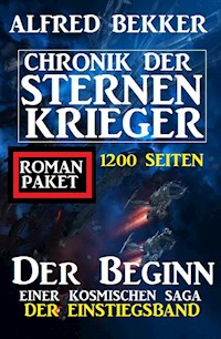 Der Beginn einer kosmischen Saga: Chronik der Sternenkrieger - Der Einstiegsband: 1200 Seiten Romanpaket - Alfred Bekker - kostenlos E-Book