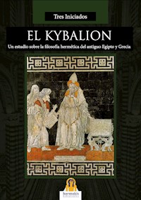 El Kybalion - Tres Iniciados - E-Book