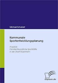 Kommunale Sportentwicklungsplanung - Michael Schubart - E-Book