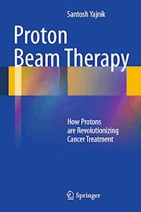 Proton Beam Therapy - Santosh Yajnik - E-Book