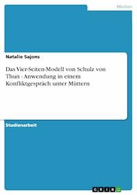 Das Vier-Seiten-Modell von Schulz von Thun - Anwendung in einem Konfliktgespräch unter Müttern - Natalie Sajons - E-Book