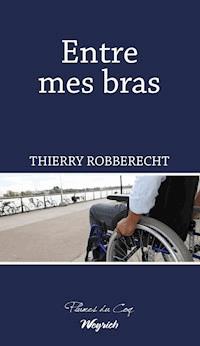 Entre mes bras - Thierry Robberecht - E-Book