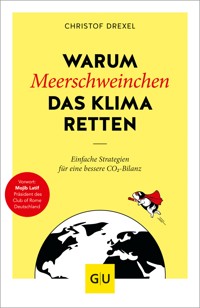 Warum Meerschweinchen das Klima retten - Christof Drexel - E-Book