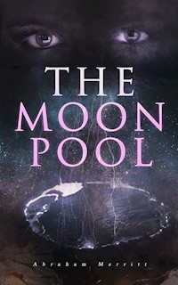 The Moon Pool - Abraham Merritt - E-Book