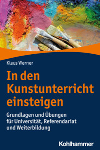 In den Kunstunterricht einsteigen -  Klaus Werner - E-Book