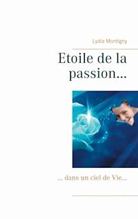 Etoile de la passion... - Lydia Montigny - E-Book