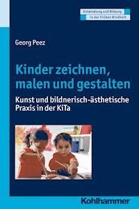 Kinder zeichnen, malen und gestalten - Georg Peez - E-Book