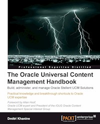 The Oracle Universal Content Management Handbook - Dmitri Khanine - E-Book
